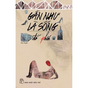 GẦN NHƯ LÀ SỐNG