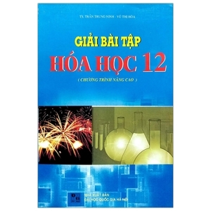 Giải bài tập hóa học 12 Nâng cao