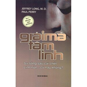 Giải mã tâm linh - Jeffrey Long, M. D. & Paul Perry