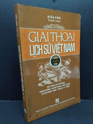 Giai thoại lịch sử Việt Nam (T1) - Kiều Văn