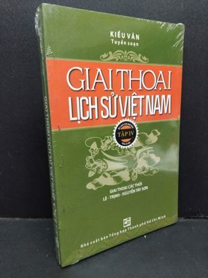 Giai thoại lịch sử Việt Nam (T4) - Kiều Văn