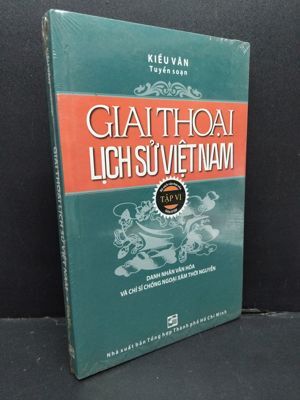 Giai thoại lịch sử Việt Nam (T6) - Kiều Văn