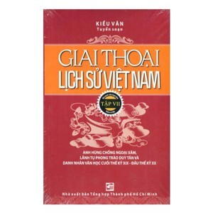 Giai thoại lịch sử Việt Nam (T7) - Kiều Văn