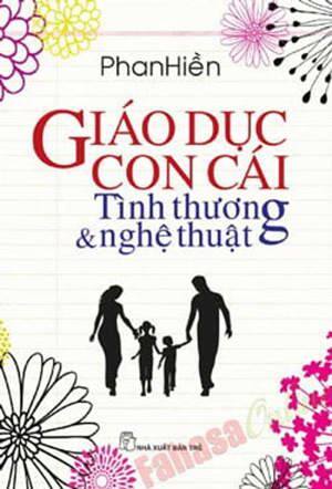 Giáo dục con cái - Tình thương và nghệ thuật