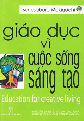 Giáo dục vì cuộc sống sáng tạo - Tsunesaburo Makiguchi