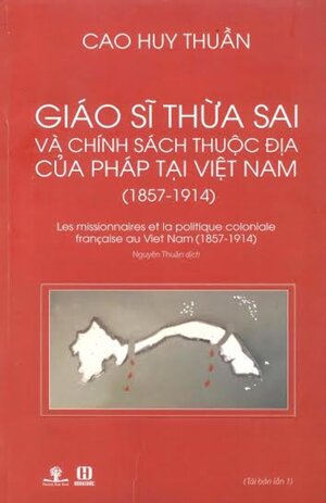 Giáo Sĩ Thừa Sai Và Chính Sách Thuộc Địa Của Pháp Tại Việt Nam (1857-1914)