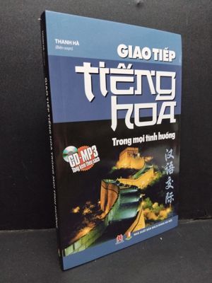 Giao tiếp tiếng Hoa trong mọi tình huống - Thanh Hà