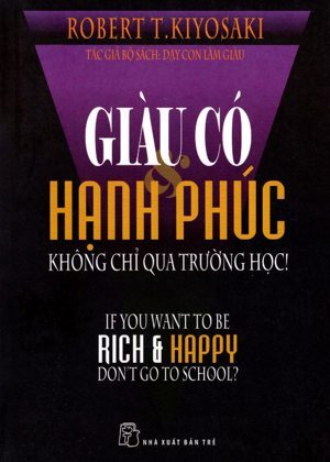 Giàu Có Hạnh Phúc Không Chỉ Qua Trường Học!