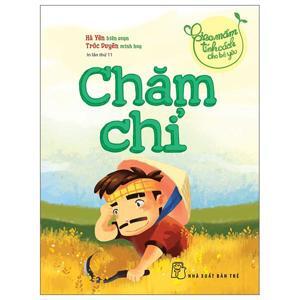 Gieo Mầm Tính Cách Cho Bé Yêu - Chăm Chỉ