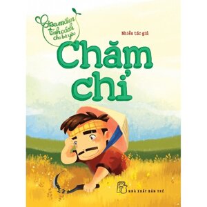 Gieo Mầm Tính Cách Cho Bé Yêu - Chăm Chỉ