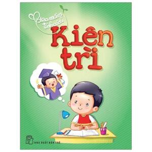 Gieo Mầm Tính Cách - Kiên Trì