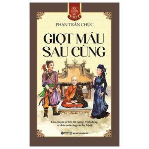 Góc nhìn sử Việt - Giọt máu sau cùng