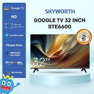 Google Tivi Skyworth Full HD 32 inch 32STE6600