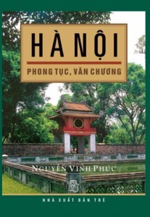 Hà Nội - Phong tục, văn chương - Nguyễn Vinh Phúc