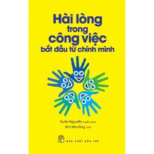 HÀI LÒNG TRONG CÔNG VIỆC BẮT ĐẦU TỪ CHÍNH MÌNH