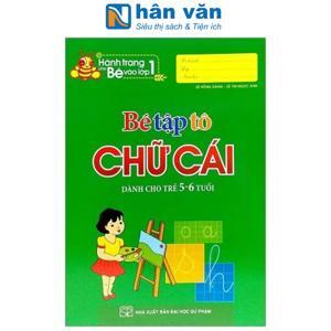 Hành Trang Cho Bé Vào Lớp 1 - Bé Tập Tô Chữ Cái (Dành Cho Trẻ 5 - 6 Tuổi) - NXB Đại học Sư Phạm