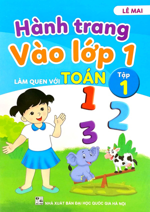 Hành Trang Vào Lớp 1 - Làm Quen Với Toán (Tập 1)