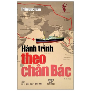 Hành trình theo chân Bác - Trần Đức Tuấn