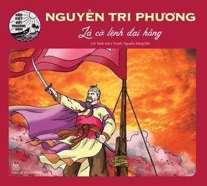 Hào kiệt đất phương Nam - Lá cờ lệnh đại hồng - Nguyễn Tri Phương