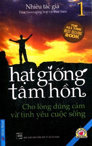 Hạt giống tâm hồn (T1): Cho lòng dũng cảm và tình yêu cuộc sống - Nhiều tác giả