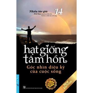 Hạt giống tâm hồn (T14): Góc nhìn diệu kỳ của cuộc sống - Nhiều tác giả