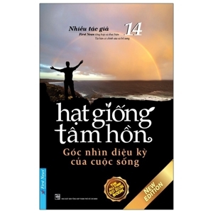 Hạt giống tâm hồn (T14): Góc nhìn diệu kỳ của cuộc sống - Nhiều tác giả