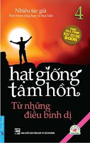 Hạt giống tâm hồn (T4): Từ những điều bình dị (Sách bỏ túi) - Nhiều tác giả