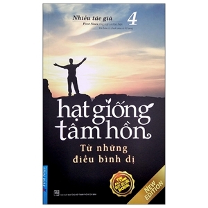 Hạt giống tâm hồn (T4): Từ những điều bình dị (Sách bỏ túi) - Nhiều tác giả