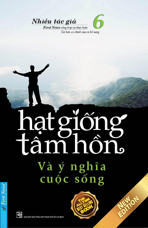 Hạt giống tâm hồn (T6): Và ý nghĩa cuộc sống - Nhiều tác giả