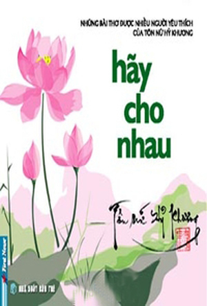 Hãy cho nhau - Tôn Nữ Hỷ Khương