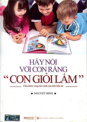 Hãy nói với con rằng “Con giỏi lắm” - Nguyệt Minh