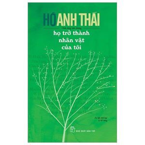 Họ trở thành nhân vật của tôi - Hồ Anh Thái