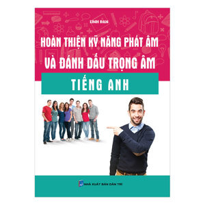 Hoàn thiện kỹ năng phát âm và đánh dấu trọng âm tiếng Anh