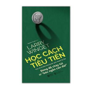 Học cách tiêu tiền - Larry Winget