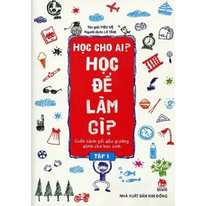 Học cho ai? Học để làm gì? - Tập 1