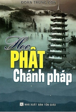 Học Phật Chánh Pháp - Đoàn Trung Còn