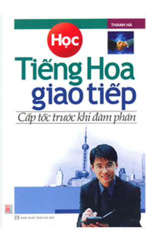 Học tiếng Hoa giao tiếp cấp tốc trước khi đàm phán