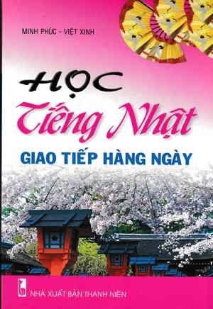 Học Tiếng Nhật Giao Tiếp Hàng Ngày - Kèm CD