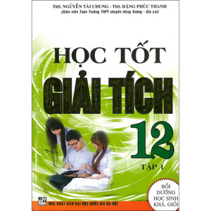 HỌC TỐT GIẢI TÍCH 12 - TẬP 1