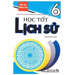 HỌC TỐT LỊCH SỬ 6