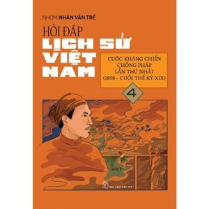 hỏi đáp lịch sử việt nam tập 4 cuộc kháng chiến chống pháp lần thứ nhất 1858 cuối thế kỷ xix