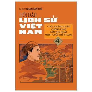 hỏi đáp lịch sử việt nam tập 4 cuộc kháng chiến chống pháp lần thứ nhất 1858 cuối thế kỷ xix