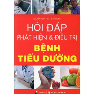 Hỏi - Đáp: Phát hiện và điều trị bệnh tiểu đường - Nguyễn Hồng Hoa & Bùi Trường