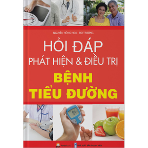 Hỏi - Đáp: Phát hiện và điều trị bệnh tiểu đường - Nguyễn Hồng Hoa & Bùi Trường