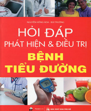 Hỏi - Đáp: Phát hiện và điều trị bệnh tiểu đường - Nguyễn Hồng Hoa & Bùi Trường