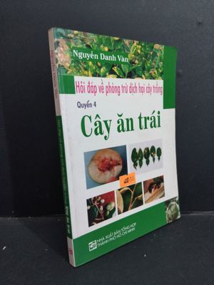 Hỏi Đáp Về Phòng Trừ Dịch Hại Cây Trồng - Cây Ăn Trái (Quyển 4)