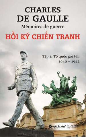 Hồi Ký Chiến Tranh - Tập 1: Tổ Quốc Gọi Tên 1940 - 1942