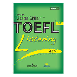 How to Master Skills for the TOEFL iBT: Listening Basic - Nhiều tác giả