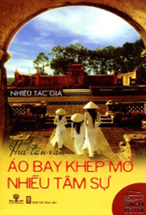 Huế tản văn - Áo bay khép mở nhiều tâm sự - Nhiều tác giả