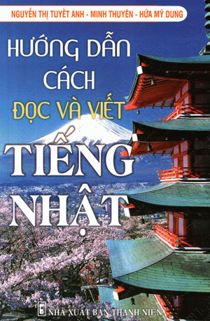 Hướng dẫn cách đọc & viết tiếng Nhật – Minh Thuyên, Hứa Mỹ Dung